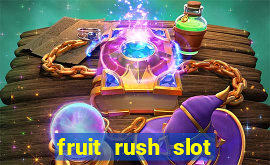 fruit rush slot free play