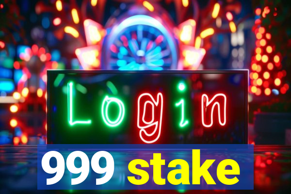 999 stake