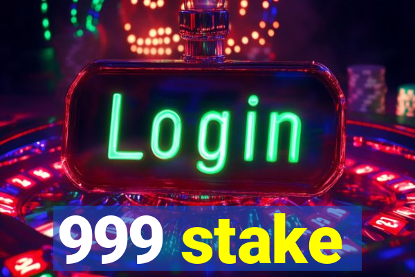 999 stake