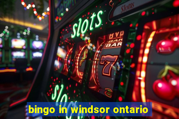 bingo in windsor ontario