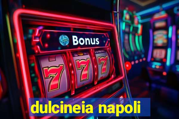 dulcineia napoli