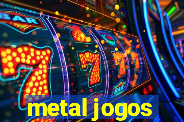 metal jogos