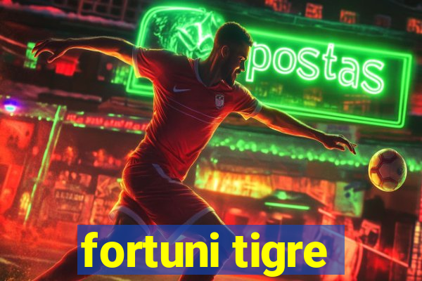 fortuni tigre