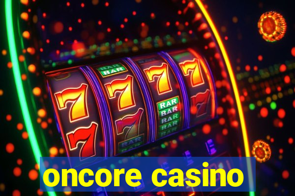 oncore casino