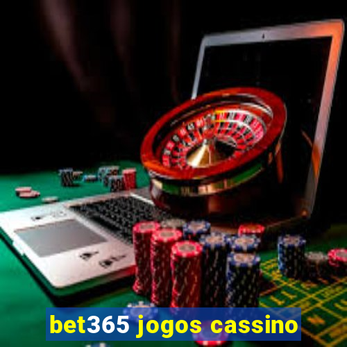 bet365 jogos cassino