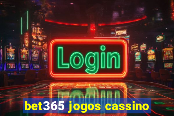 bet365 jogos cassino