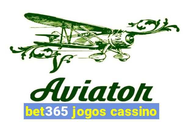 bet365 jogos cassino