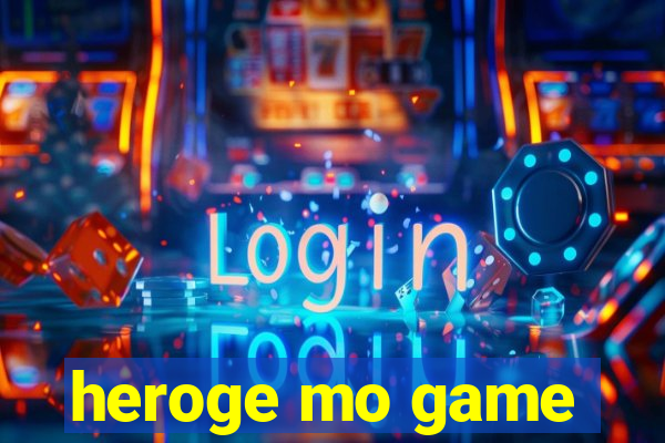 heroge mo game