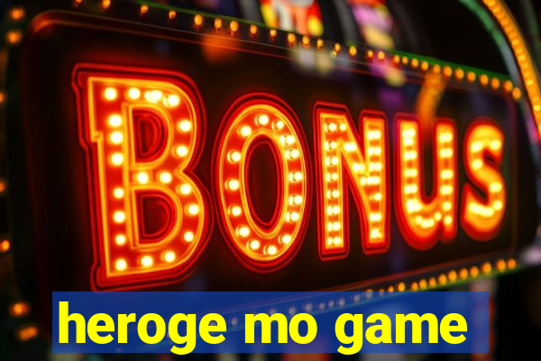 heroge mo game