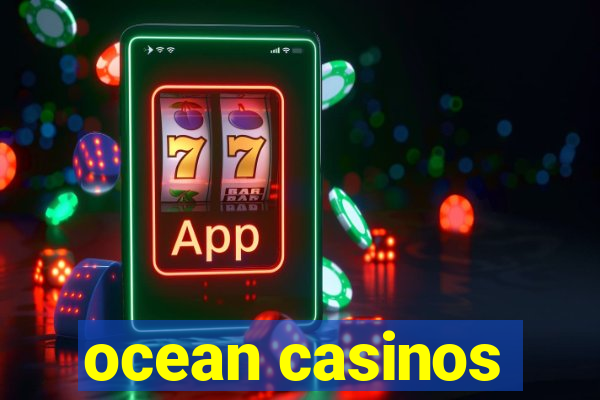 ocean casinos