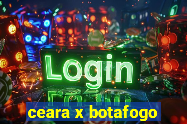 ceara x botafogo