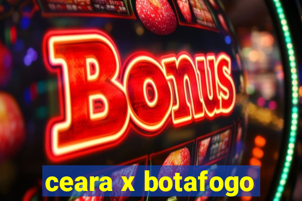 ceara x botafogo