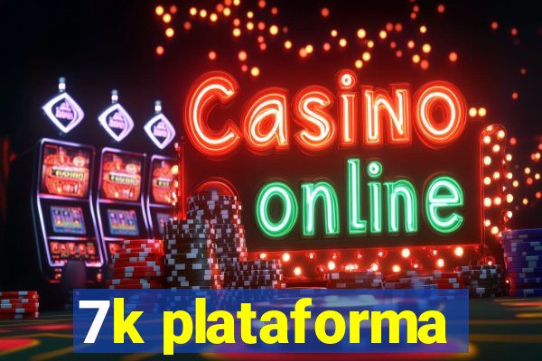 7k plataforma