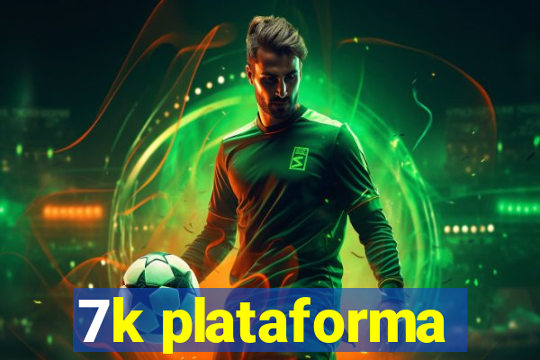 7k plataforma