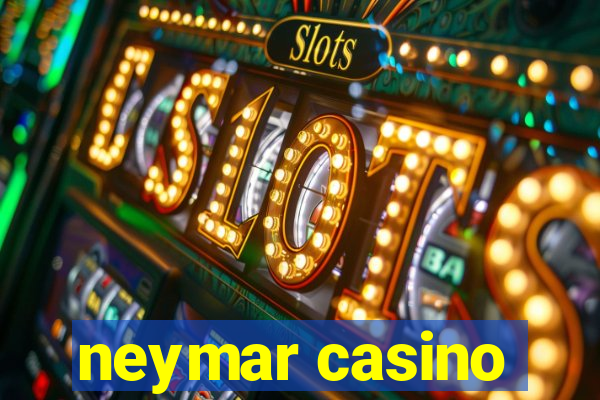 neymar casino