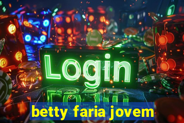 betty faria jovem