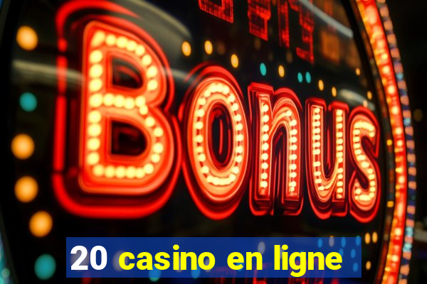 20 casino en ligne