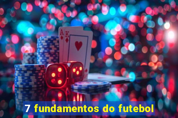 7 fundamentos do futebol