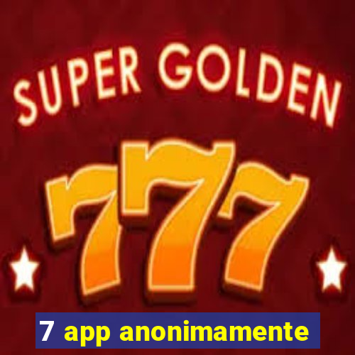 7 app anonimamente