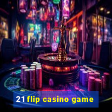 21 flip casino game