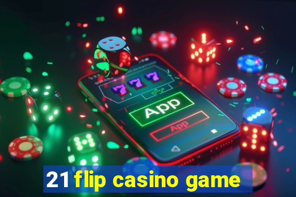 21 flip casino game