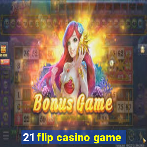 21 flip casino game