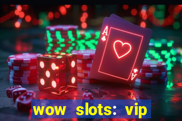 wow slots: vip online casino