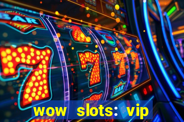 wow slots: vip online casino