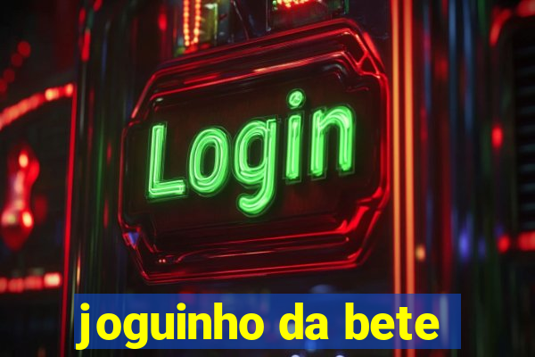 joguinho da bete