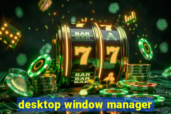 desktop window manager