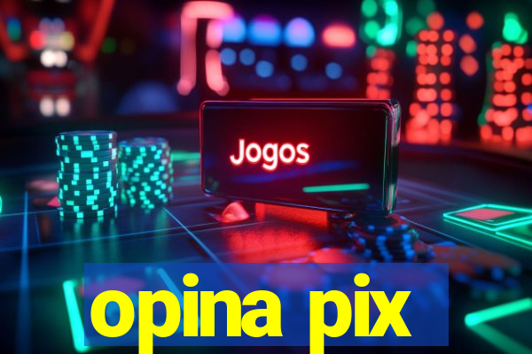 opina pix