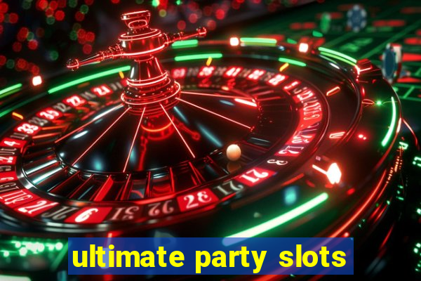 ultimate party slots