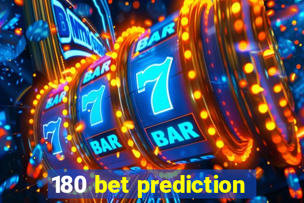 180 bet prediction