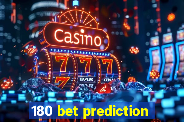 180 bet prediction