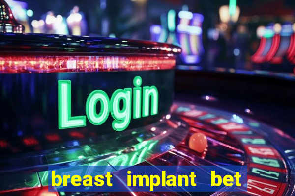 breast implant bet results in lawsuit for payment