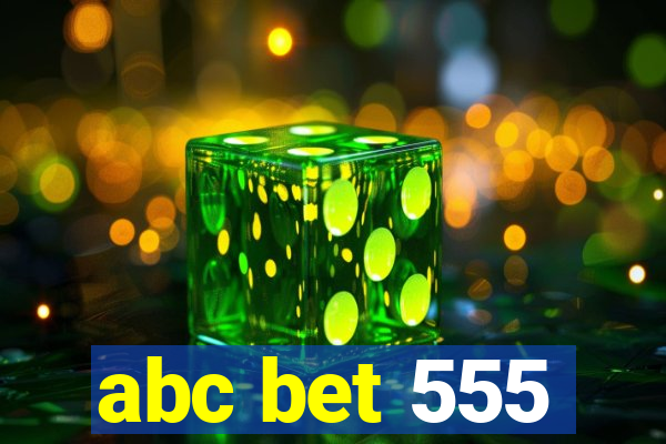 abc bet 555