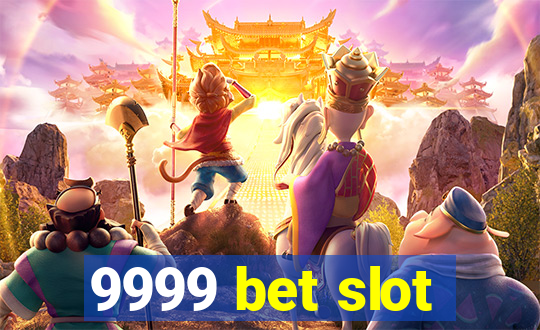 9999 bet slot