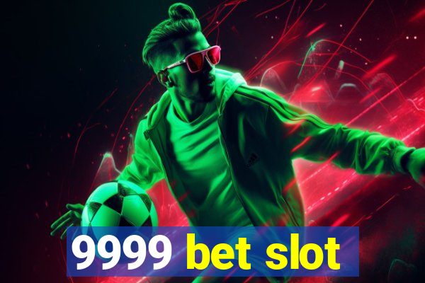 9999 bet slot