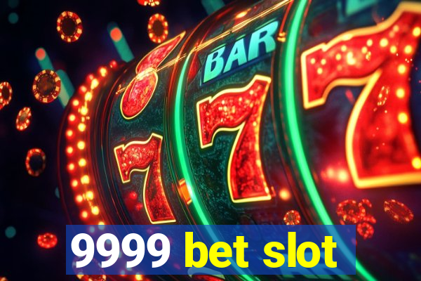 9999 bet slot