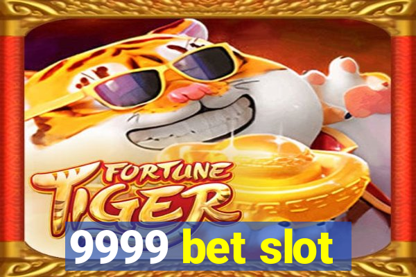 9999 bet slot