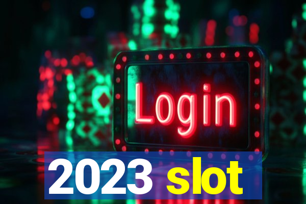 2023 slot