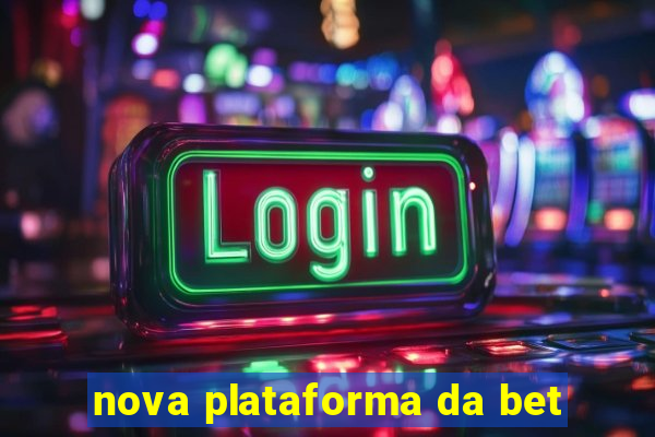 nova plataforma da bet