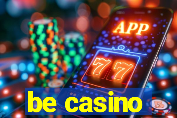 be casino