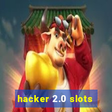 hacker 2.0 slots