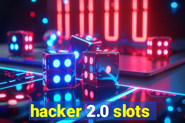 hacker 2.0 slots