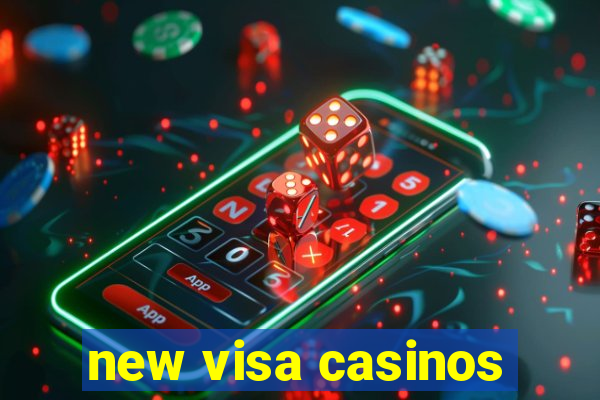 new visa casinos