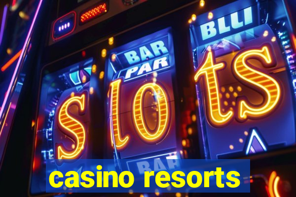 casino resorts