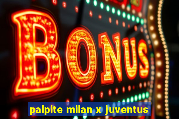 palpite milan x juventus