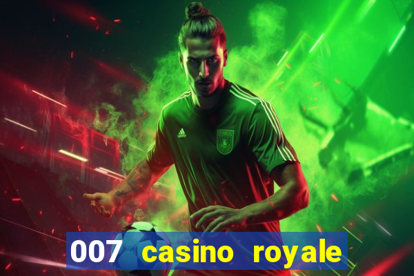 007 casino royale filme completo