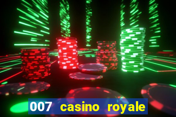 007 casino royale filme completo